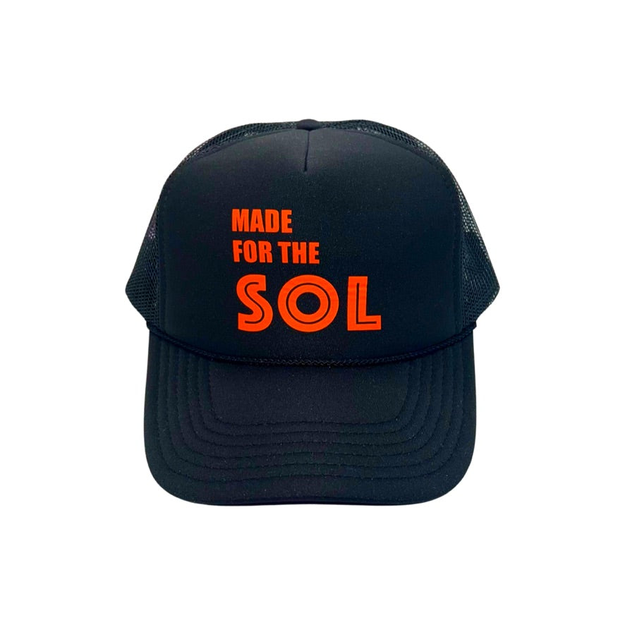 MADE FOR THE SOL Trucker Hat