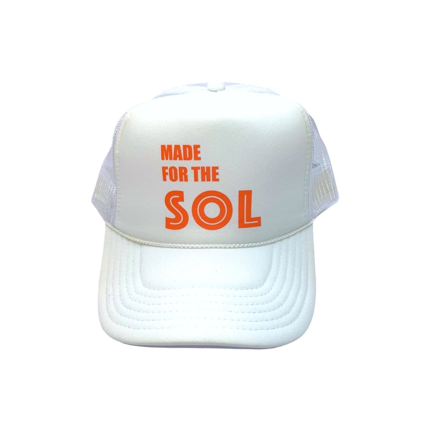 MADE FOR THE SOL Trucker Hat