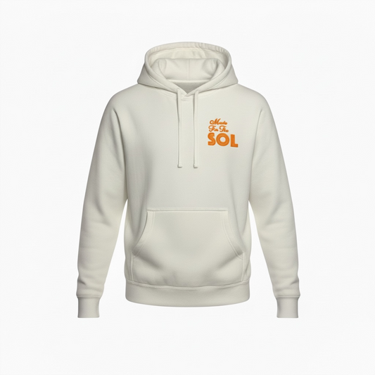 MADE FOR THE SOL HOODY